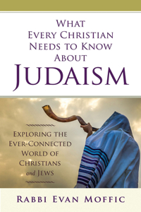 What Every Christian Needs to Know about Judaism