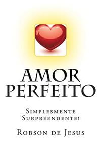 Amor Perfeito: Simplesmente Surpreendente!