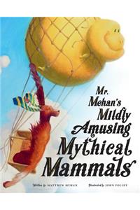 Mr. Mehan's Mildly Amusing Mythical Mammals