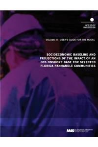 Socioeconomic Baseline and Projections of the Impact of an OCS Onshore Base for Selected Florida Panhandle Communities Volume 3