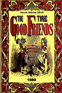 The three good friends 1880