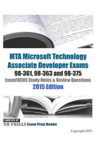 MTA Microsoft Technology Associate Developer Exams 98-361, 98-363 and 98-375 ExamFOCUS Study Notes & Review Questions 2015 Edition