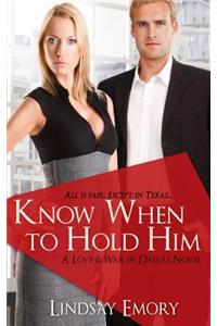 Know When to Hold Him