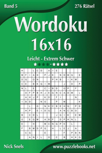 Wordoku 16x16 - Leicht bis Extrem Schwer - Band 5 - 276 Rätsel
