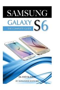 Samsung Galaxy S6: The Complete Guide (S6 & S6 Edge)