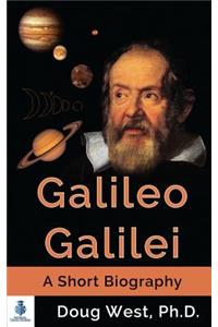 Galileo Galilei - A Short Biography
