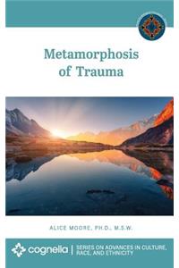 Metamorphosis of Trauma