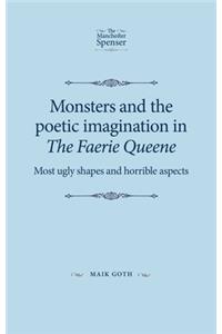 Monsters and the Poetic Imagination in the Faerie Queene