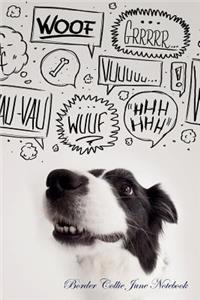 Border Collie June Notebook Border Collie Record, Log, Diary, Special Memories, To Do List, Academic Notepad, Scrapbook & More