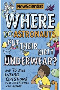 Where Do Astronauts Put Their Dirty Underwear?