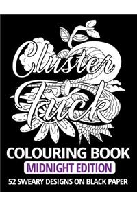 Clusterfuck Colouring Book - Midnight Edition