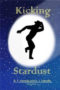 Kicking Stardust: Trilogy Book 1