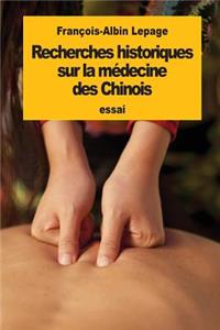 Recherches historiques sur la médecine des Chinois