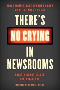 There's No Crying in Newsrooms