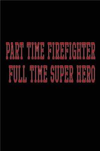 Part Time Firefighter Full Time Superhero