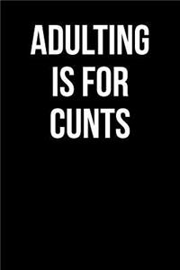 Adulting is For Cunts