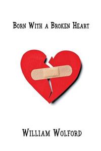 Born with a Broken Heart
