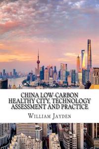 China Low-Carbon Healthy City, Technology Assessment and Practice