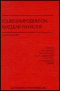 Tours Symposium on Nuclear Physics III