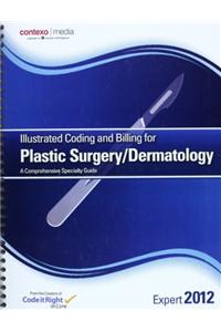 Illustrated Coding and Billing for Plastic Surgery/Dermatology 2012