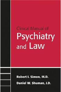 Clinical Manual of Psychiatry and Law