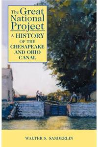 Great National Project: A History of the Chesapeake and Ohio Canal