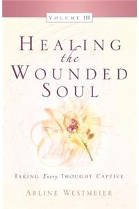 Healing the Wounded Soul, Vol. III