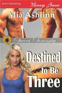 Destined to Be Three [Sweet Serenity 1] (Siren Publishing Menage Amour)