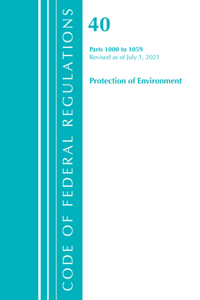 Code of Federal Regulations, Title 40 Protection of the Environment 1000-1059, Revised as of July 1, 2021