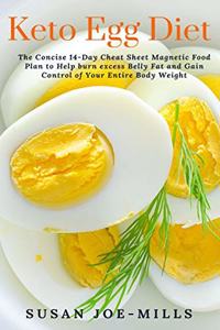 Keto Egg Diet: The Concise 14-Day Cheat Sheet Magnetic Food Plan to Help burn excess Belly Fat and Gain Control of Your Entire Body Weight