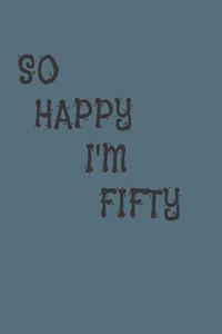 So Happy I'm Fifty