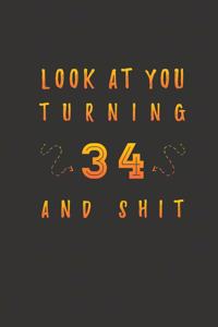 Look At You Turning 34 And Shit