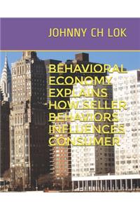 Behavioral Economy Explains How Seller Behaviors Influences Consumer
