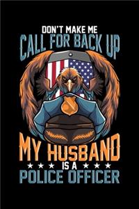 Don't Make Me Call For Back Up My Husband Is A Police Officer