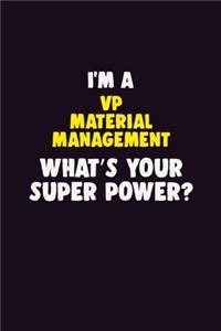 I'M A VP Material Management, What's Your Super Power?