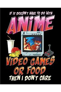 If It Doesn't Have To Do With Anime Video Games Or Food Then I Don't Care