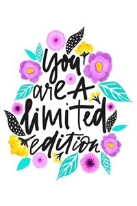 You Are A Limited Edition