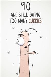 90 & Still Eating Too Many Curries