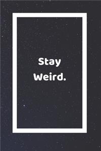 Stay Weird