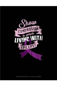 Show Compassion To People Living With Epilepsy