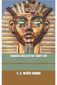Egyptian Ideas Of The Future Life