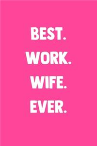 Best. Work. Wife. Ever.