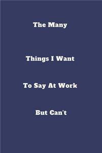 The Many Things I Want To Say At Work But Can't