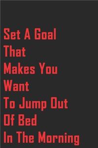 Bullet Journal- Set A Goal That Makes You Want To Jump Out Of Bed In The Morning