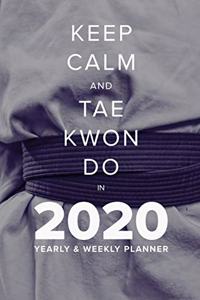 Keep Calm And Tae Kwon Do In 2020 - Yearly And Weekly Planner