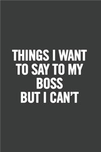 Things I Want to Say to My Boss But I Can't