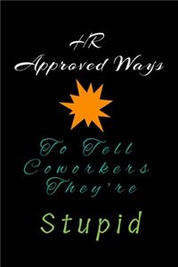 HR Approved Ways To Tell Coworkers They're Stupid