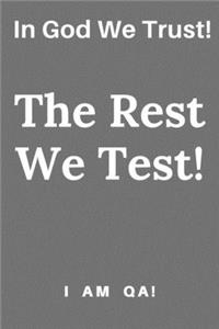 In god we trust. The rest we test!