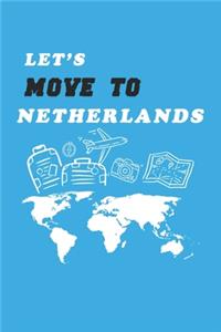 Let's Move To Netherlands Notebook Birthday Gift