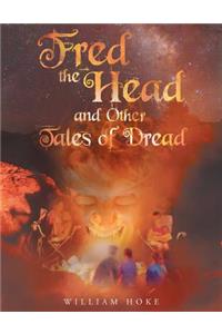 Fred the Head and Other Tales of Dread